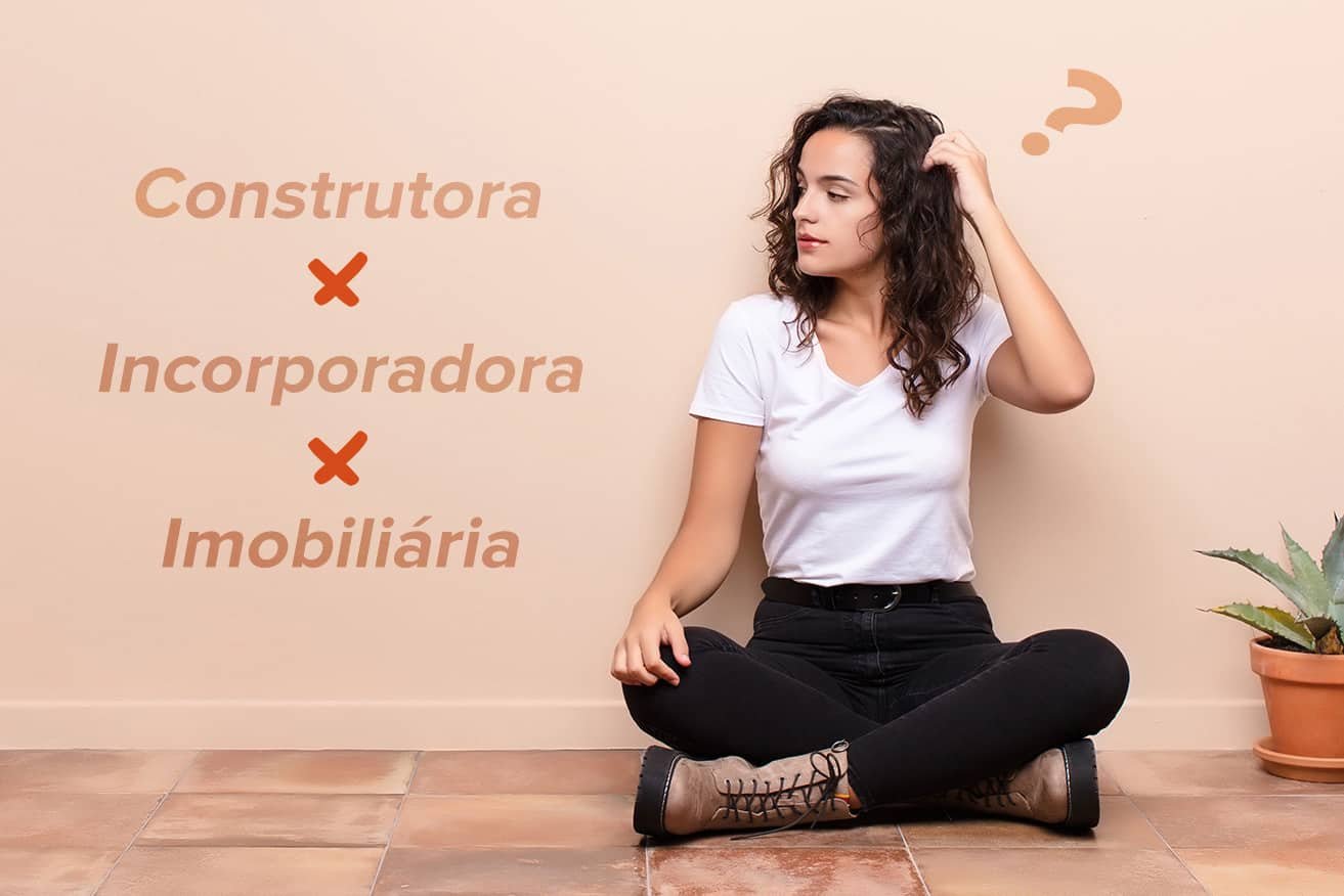 Incorporadora, construtora ou imobiliária?